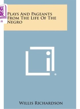 海外直订Plays and Pageants from the Life of the Negro 黑人生活中的戏剧和选美节目