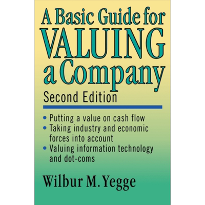 预售 公司估值基础指南 第2版 A Basic Guide For Valuing A Company 英文原版 WILBUR M YEGGE 公司收购评估 企业管理【中商原版?