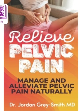 海外直订医药图书Relieve Pelvic Pain: Manage and Alleviate Pelvic Pain Naturally 缓解骨盆疼痛：自然控制和缓解骨盆疼