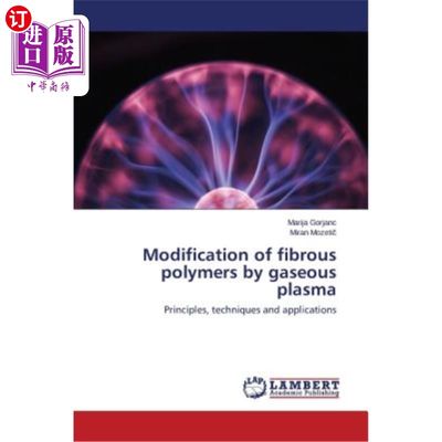 海外直订Modification of fibrous polymers by gaseous plasma 纤维聚合物的气相等离子体改性