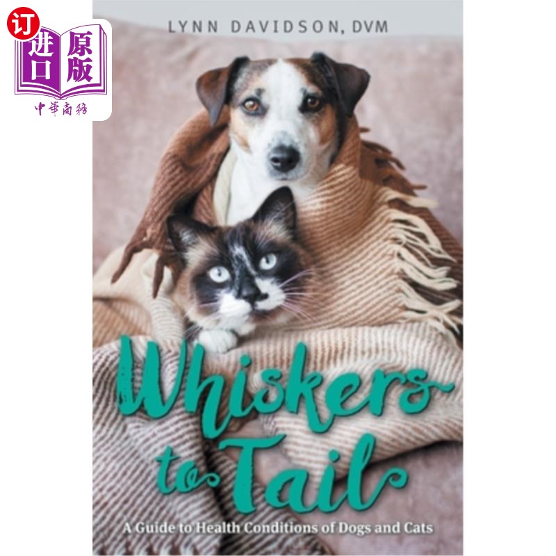 海外直订医药图书Whiskers to Tail: A Guide to Health Conditions of Dogs and Cats 从胡须到尾巴:猫狗健康状况指南