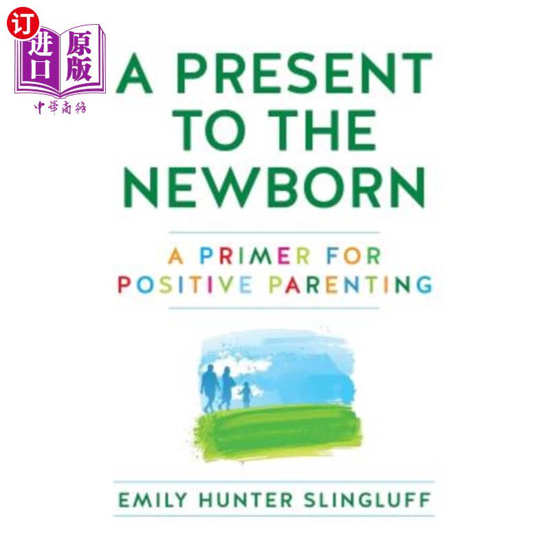 海外直订A Present To The Newborn: A Primer for Positive Parenting 新生儿礼物：积极育儿的初级读物