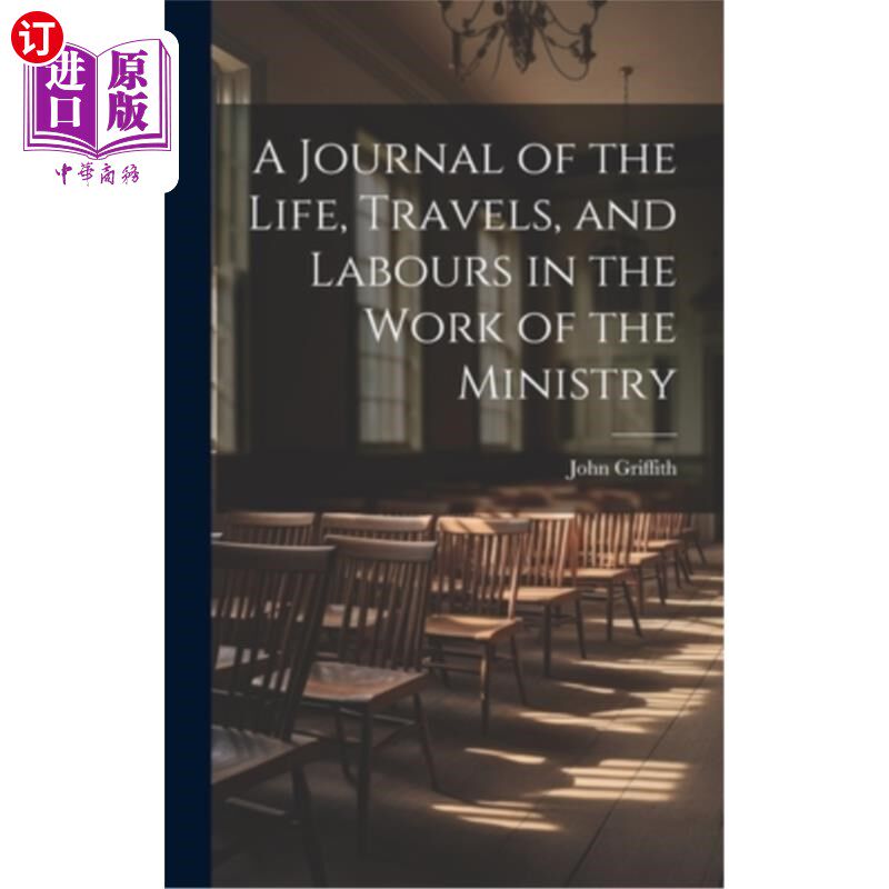 海外直订A Journal of the Life, Travels, and Labours in the Work of the Ministry 纪事部工作中的生活、旅行和劳动