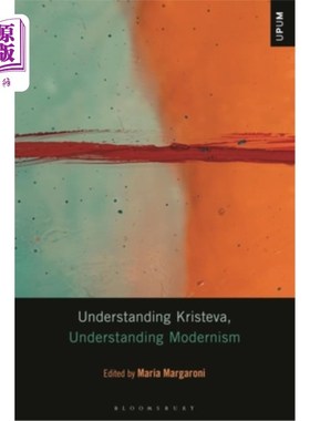 海外直订Understanding Kristeva, Understanding Modernism 理解Kristeva，理解现代主义