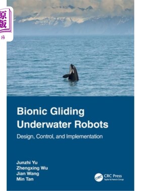 海外直订Bionic Gliding Underwater Robots: Design, Control, and Implementation 仿生滑翔水下机器人:设计、控制和实现