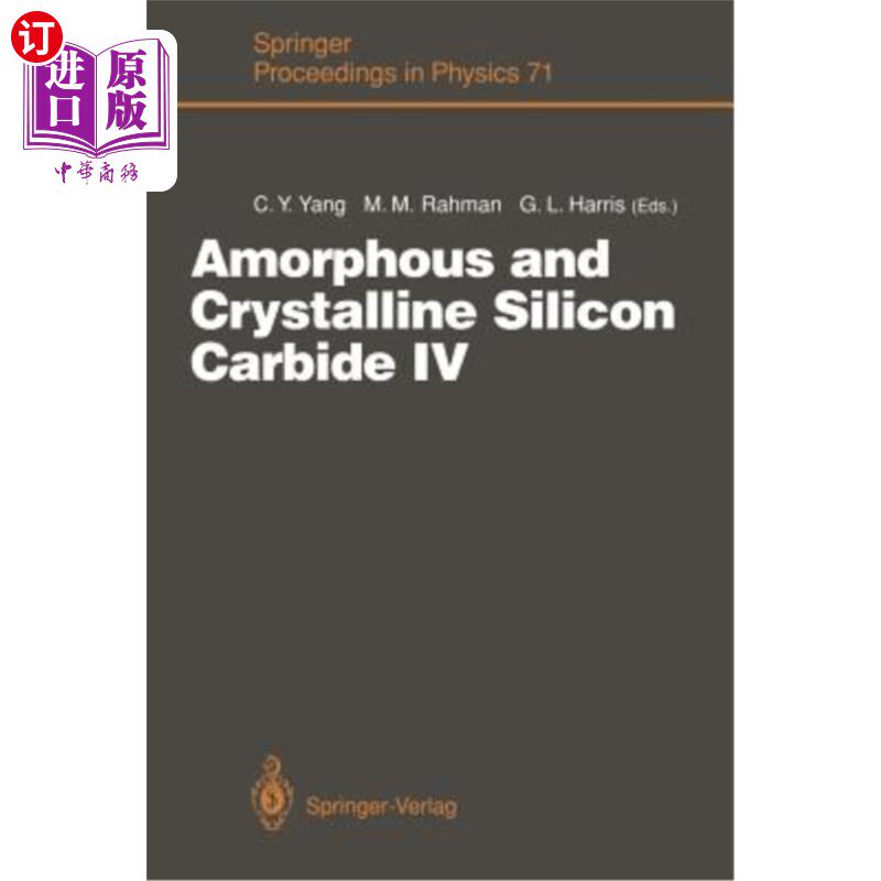 海外直订Amorphous and Crystalline Silicon Carbide IV: Proceedings of the 4th Internation 非晶和晶体碳化硅IV：第四届