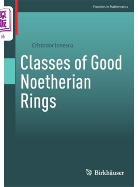 海外直订Classes of Good Noetherian Rings 良好诺瑟环的类