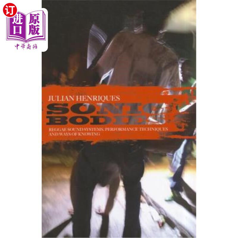 海外直订Sonic Bodies: Reggae Sound Systems, Performance Techniques, and Ways of Knowing 音体:雷鬼音响系统，表演技术