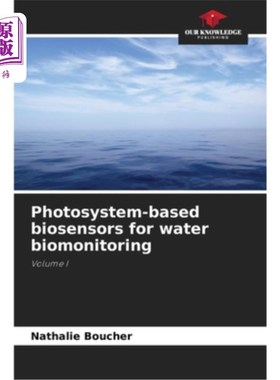 海外直订Photosystem-based biosensors for water biomonitoring 用于水生物监测的光系统生物传感器