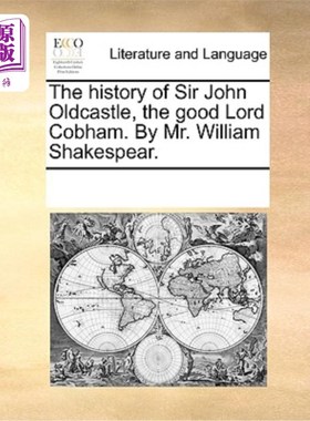 海外直订The History of Sir John Oldcastle, the Good Lord Cobham. by Mr. William Shakespe 约翰·奥德卡斯尔爵士的历史