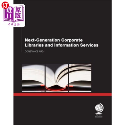 海外直订Next Generation Corporate Libraries and Informat... 新一代企业图书馆和信息服务