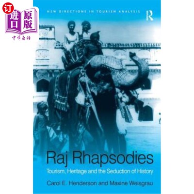 海外直订Raj Rhapsodies: Tourism, Heritage and the Seduction of History 拉杰狂想曲:旅游，遗产和历史的诱惑