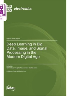 海外直订Deep Learning in Big Data, Image, and Signal Processing in the Modern Digital Ag 现代数字时代大数据、图像和