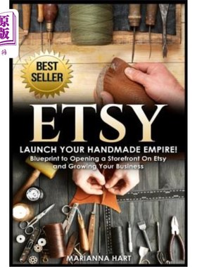 海外直订Etsy: Launch Your Handmade Empire!- Blueprint to Opening a Storefront On Etsy an Etsy:推出你的手