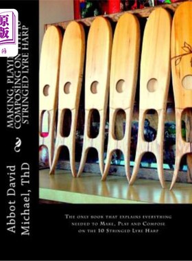 海外直订Making, Playing and Composing on the 10 Stringed Lyre Harp: Ancient Hebrew Diato 十弦竖琴的制作、演奏和作曲