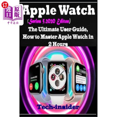 海外直订Apple Watch (Series 5, 2020 Edition): The Ultimate user Guide, How to master App Apple Watc