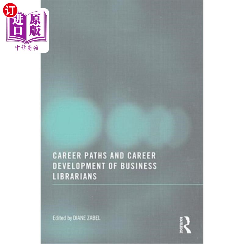 海外直订Career Paths and Career Development of Business Librarians 商业图书馆员的职业路径与职业发展