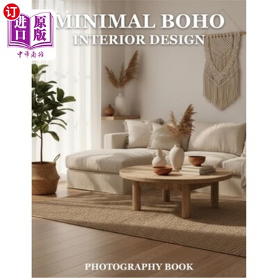 海外直订Minimal Boho Interior Design Photography Book: Inspire Your Home With Serene Min 极简波西米亚室内设计摄影书