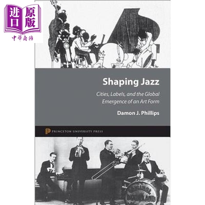 预售 塑造爵士乐 城市 标签与全球范围出现的艺术形式 Shaping Jazz 英文原版 Damon J Phillips【中商原版】