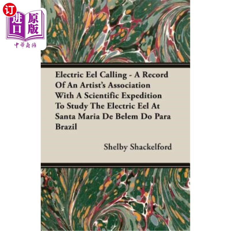 海外直订Electric Eel Calling - A Record of an Artist's Association with a Scientific Exp 电鳗召唤-在圣玛利亚德贝伦