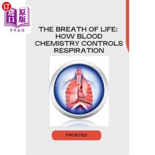 Chemistry 呼吸：血液化学如何控制呼吸 生命 Respiration Controls Blood How Life Breath 海外直订The