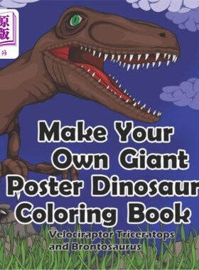 海外直订Make Your Own Giant Poster Dinosaur Coloring Book, Velociraptor, Triceratops and 制作你自己的巨型海报恐龙图