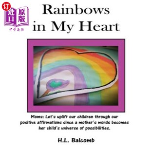 海外直订Rainbows in My Heart: Dear Moms: Let's uplift our children through our positive  我心中的彩虹：亲爱的妈妈们