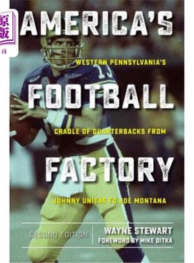 海外直订America's Football Factory: Western Pennsylvania's Cradle of Quarterbacks from J 美国足球工厂:西宾夕法尼亚