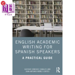 海外直订English Academic Writing for Spanish Speakers: A Practical Guide 西班牙语英语学术写作：实用指南