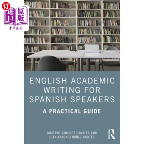 海外直订English Academic Writing for Spanish Speakers: A Practical Guide 西班牙语英语学术写作：实用指南