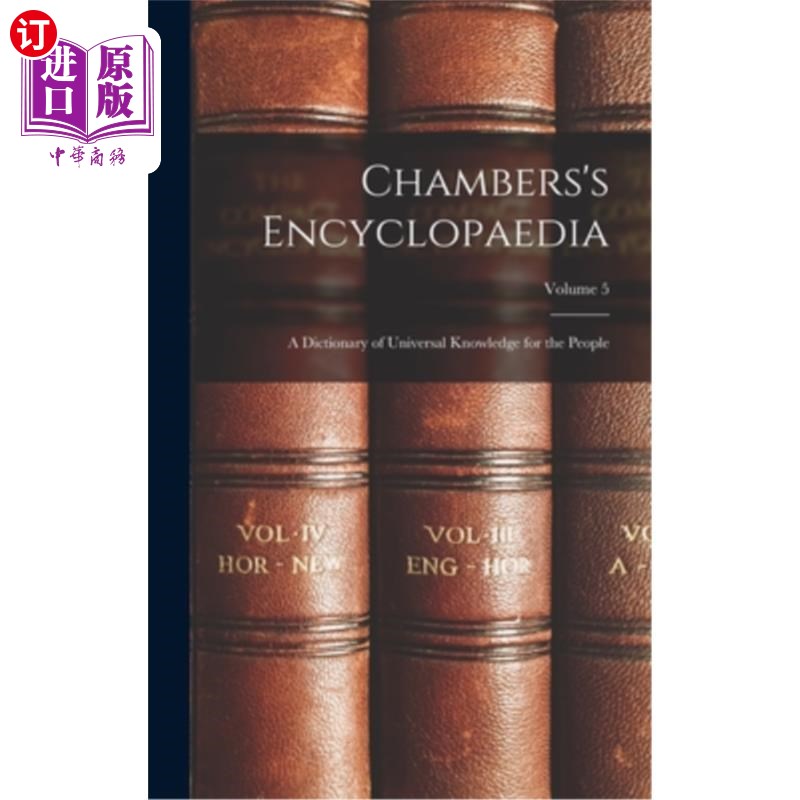 海外直订Chambers's Encyclopaedia: A Dictionary of Universal Knowledge for the People; Vo 钱伯斯的百科全书:全民知识