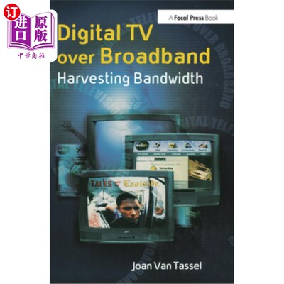 海外直订Digital TV Over Broadband: Harvesting Bandwidth 基于宽带的数字电视:获取带宽
