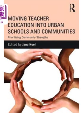 海外直订Moving Teacher Education Into Urban Schools and Communities: Prioritizing Commun 将教师教育转移到城市学校和