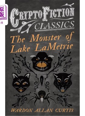 海外直订The Monster of Lake LaMetrie (Cryptofiction Classics - Weird Tales of Strange Cr 拉梅特里湖的怪物(加密小说