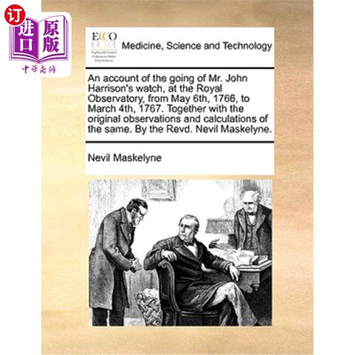 海外直订医药图书An Account of the Going of Mr. John Harrison's Watch, at the Royal Observatory,  1766年5