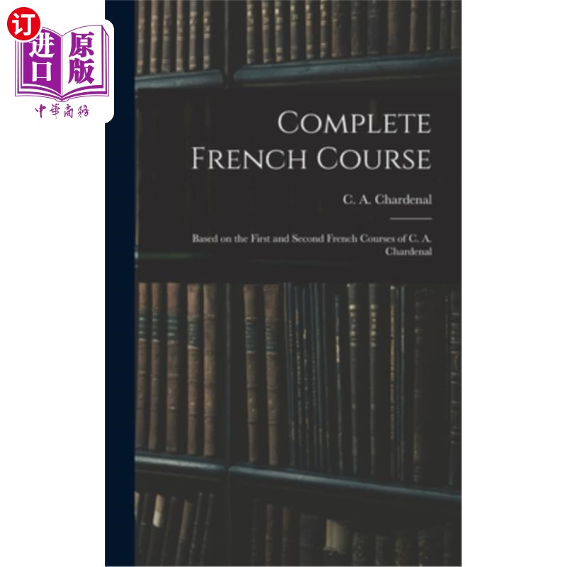 海外直订Complete French Course: Based on the First and Second French Courses of C. A. Ch 完整的法语课程:基于
