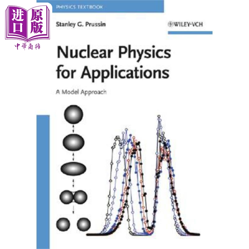 现货 应用核物理 模型方法 Nuclear Physics For Applications  A Model Approach 英文原版 Stanley Prussin 中商原� 书籍/杂志/报纸 科普读物/自然科学/技术类原版书 原图主图