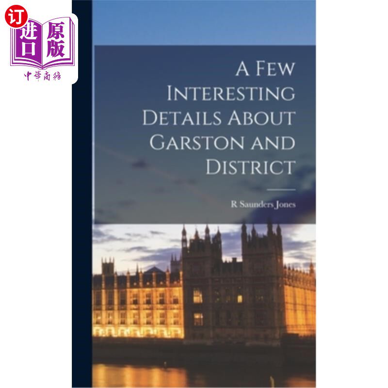 海外直订A few Interesting Details About Garston and District 关于加斯顿和地区的一些有趣的细节