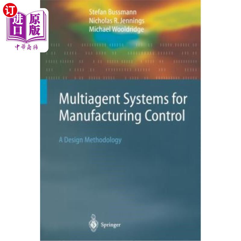 海外直订Multiagent Systems for Manufacturing Control: A Design Methodology 制造控制的多智能体系统:一种设计方法