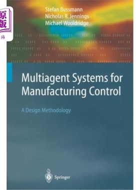 海外直订Multiagent Systems for Manufacturing Control: A Design Methodology 制造控制的多智能体系统:一种设计方法