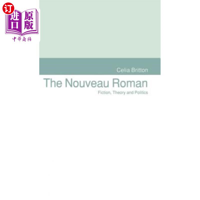 海外直订The Nouveau Roman: Fiction, Theory and Politics 新罗马人:小说、理论与政治