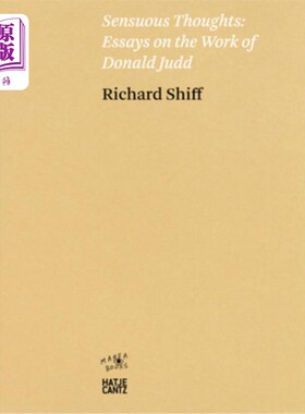 海外直订Sensuous Thoughts: Essays on the Work of Donald Judd 感性思想:唐纳德·贾德作品论文集