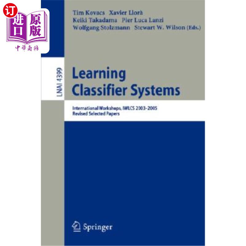 海外直订Learning Classifier Systems: International Workshops, Iwlcs 2003-2005, Revised S 学习分类器系统:国际研讨会