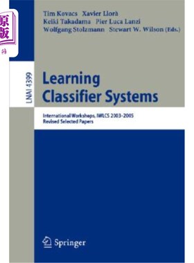 海外直订Learning Classifier Systems: International Workshops, Iwlcs 2003-2005, Revised S 学习分类器系统:国际研讨会