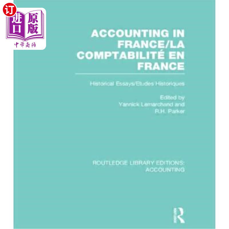 海外直订Accounting in France (Rle Accounting): Historical Essays/Etudes Historiques 法国会计(Rle会计):历史论文/练习