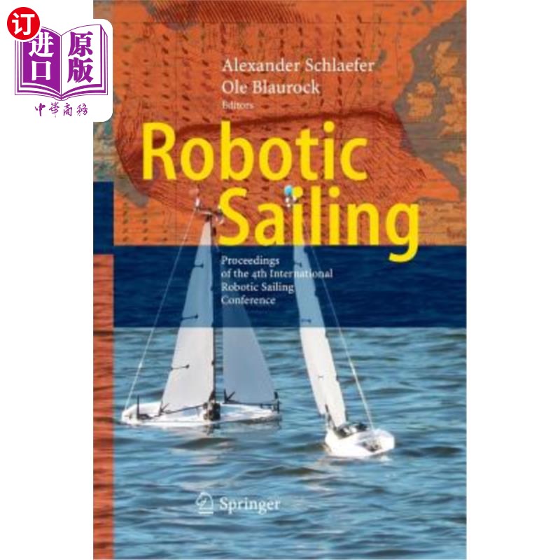 海外直订Robotic Sailing: Proceedings of the 4th International Robotic Sailing Conference 机器人帆船：第四届国际机器