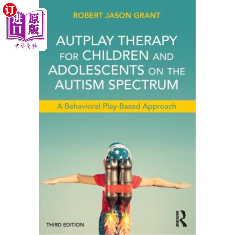 海外直订Autplay Therapy for Children and Adolescents on the Autism Spectrum: A Behaviora 孤独症谱系儿童和青少年的自
