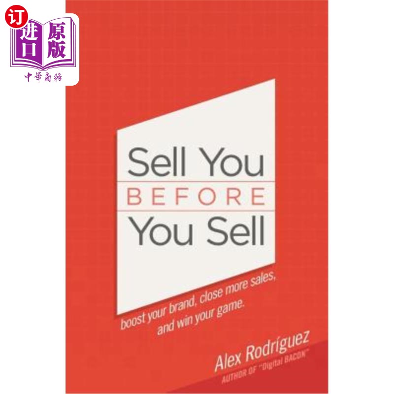 【中商海外直订】sell you before you sell: boost your brand, clos