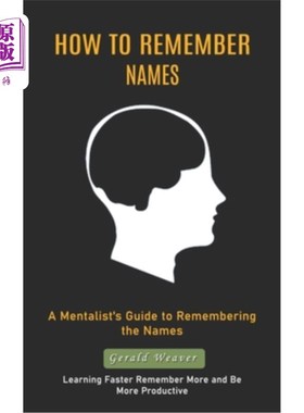 海外直订How to Remember Names: A Mentalist's Guide to Remembering the Names (Learning Fa 如何记住名字：一个心理学家