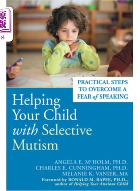 海外直订医药图书Helping Your Child with Selective Mutism: Practical Steps to Overcome a Fear of  帮助你的孩子患有选